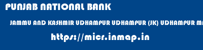 PUNJAB NATIONAL BANK  JAMMU AND KASHMIR UDHAMPUR UDHAMPUR (JK) UDHAMPUR MAIN BAZAR  micr code